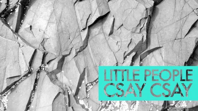 Little People - Csay Csay EP