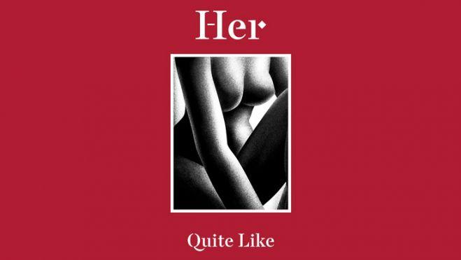 Her - Quite Like (NSFW)
