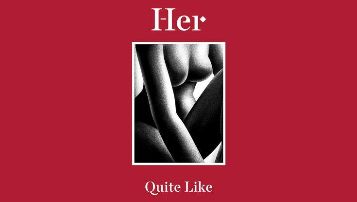 Her - Quite Like (NSFW)